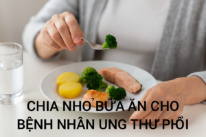 chia nho bua an cho benh nhan ung thu phoi