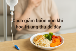 cach giam buon non khi hoa tri ung thu da day